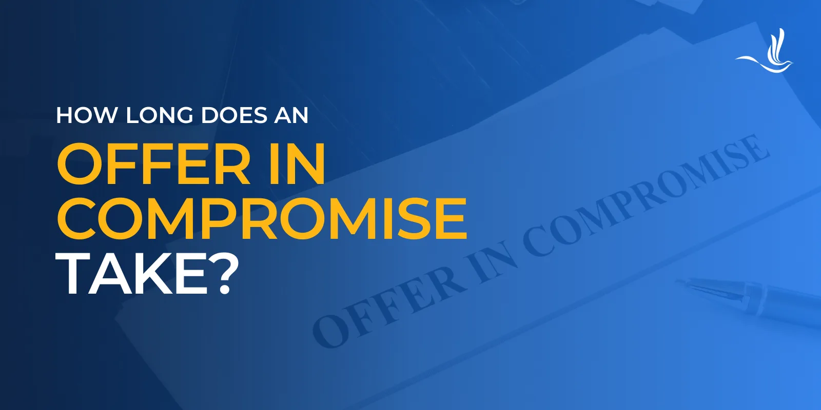 How Long Does an Offer in Compromise Take? 