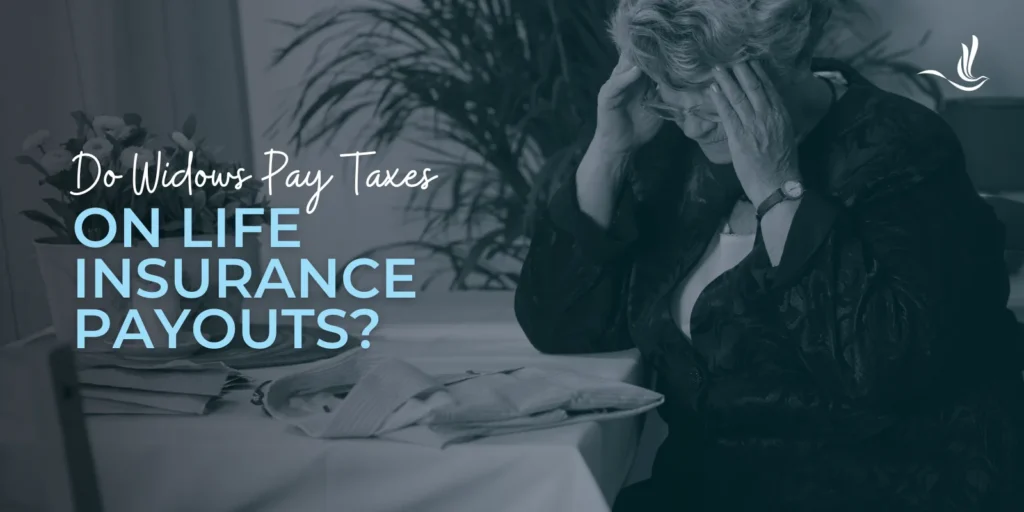 Do Widows Pay Taxes on Life Insurance Payouts? 