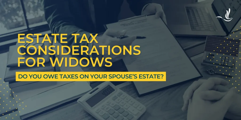 Estate Tax Considerations for Widows