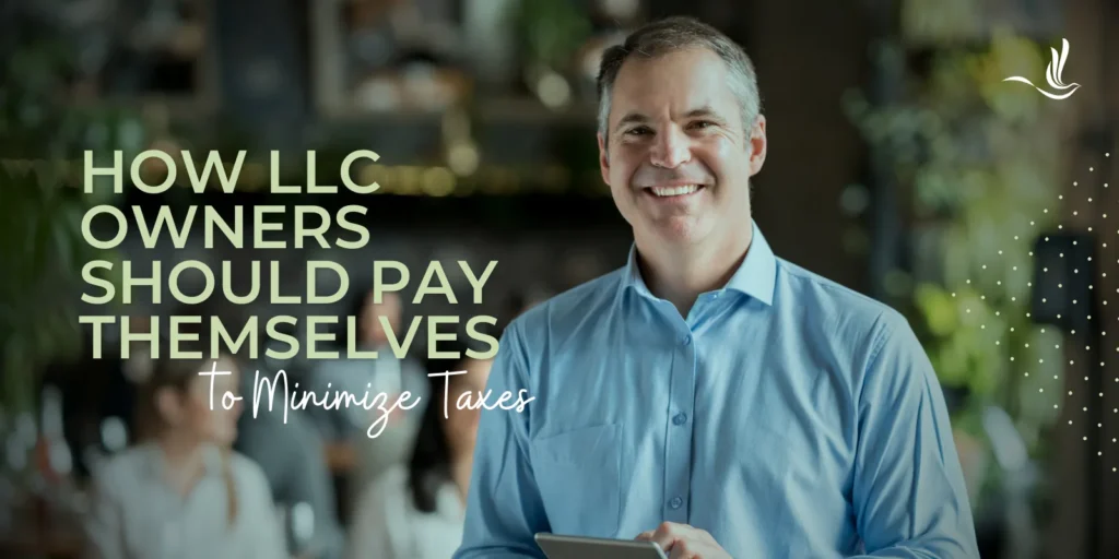 How LLC Owners Should Pay Themselves to Minimize Taxes 