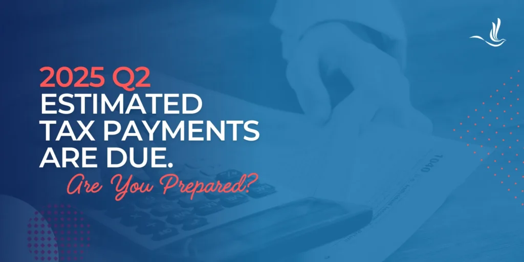 2025 Q2 Estimated Tax Payments Are Due