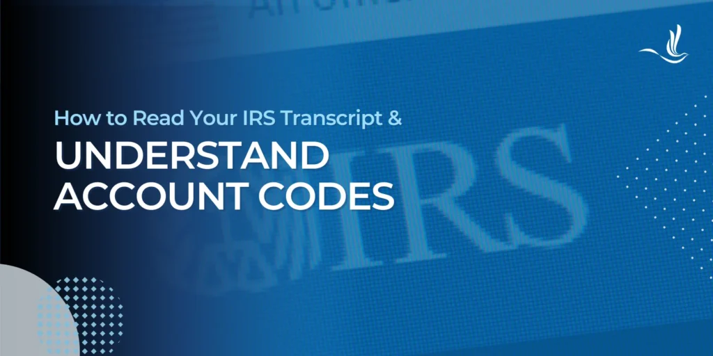 How to Read Your IRS Transcript and Understand Account Codes 
